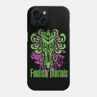 Foolish Mortals Phone Case