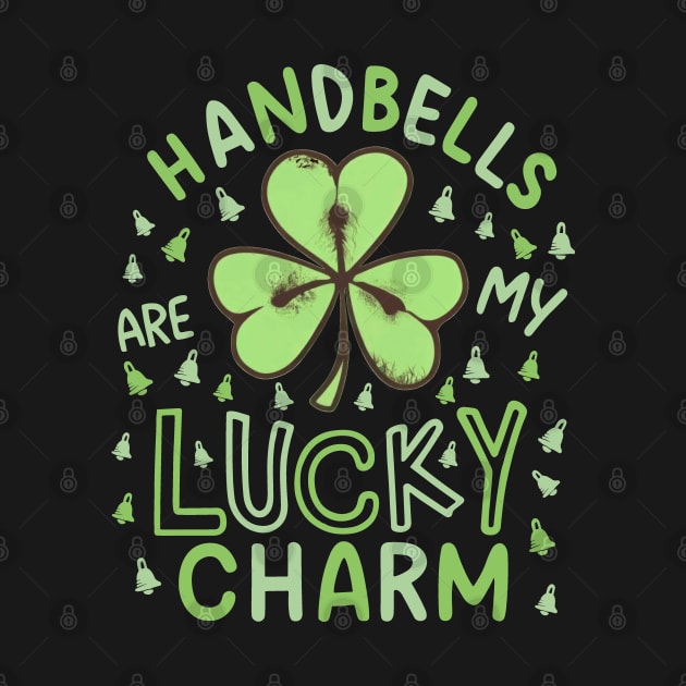 Handbells Are My Lucky Charm For St Patrick's Day Ringers by SubtleSplit