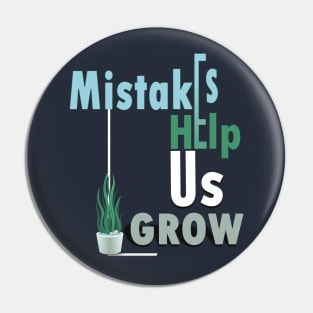 Mistakes help us grow Pin