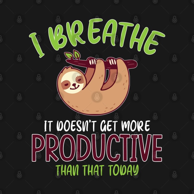 I breathe it doesn't get more productive than that by Urinstinkt