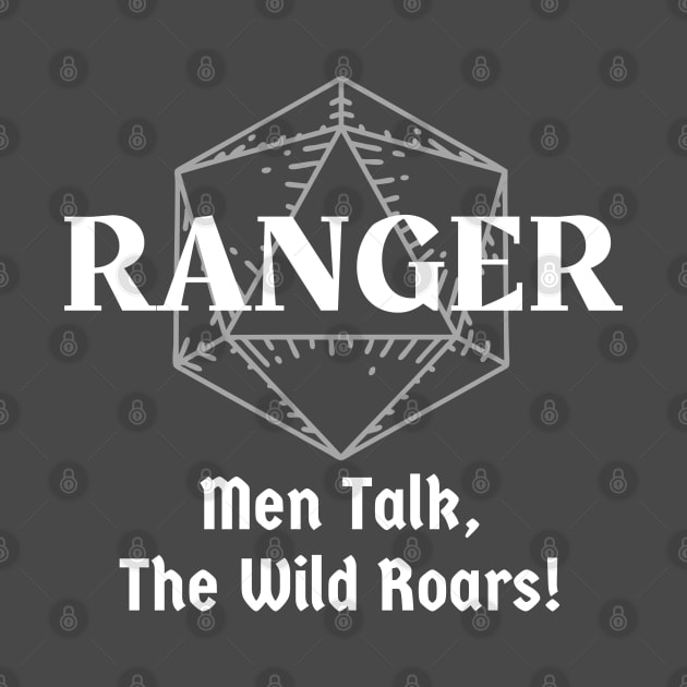 "Men Talk, The Wild Roars! Ranger Class Print by DungeonDesigns