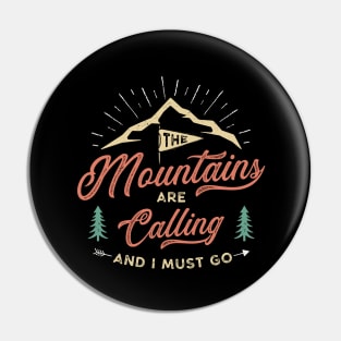 The Mountains Are Calling And I Must Go Hiking Pin