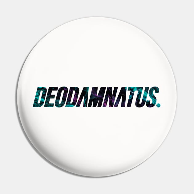 Deodamnatus - Dammit in Latin Pin by overweared