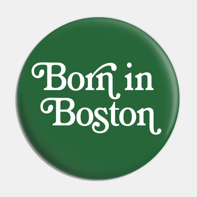 Born In Boston - Boston Pride Typography Design Pin by DankFutura