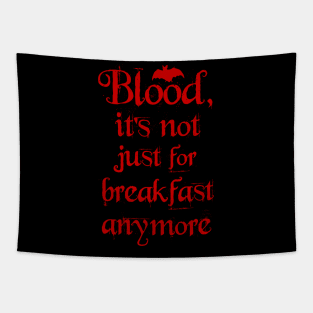Blood. It's not just for Breakfast anymore. Tapestry