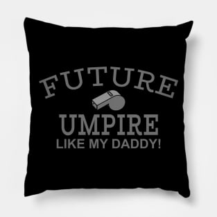 Future Umpire Like My Daddy Pillow