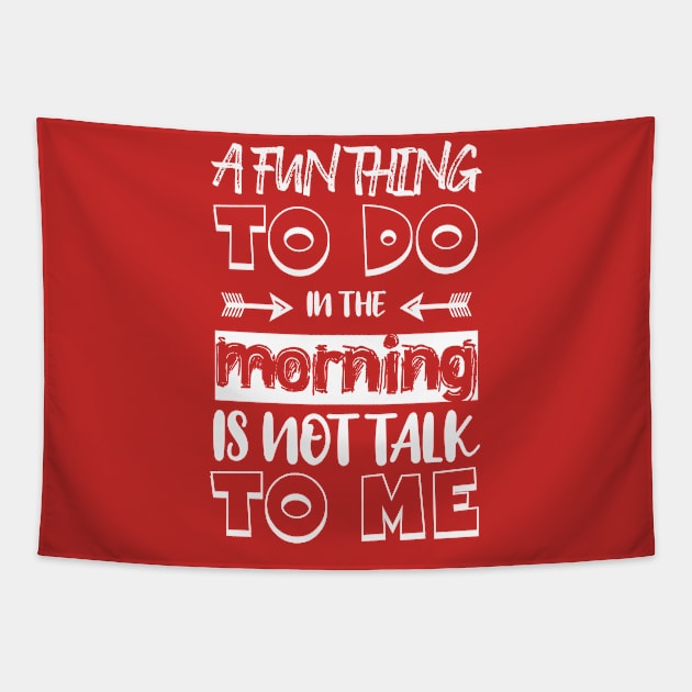 a fun thing to do in the morning is not talk to me Tapestry by bisho2412