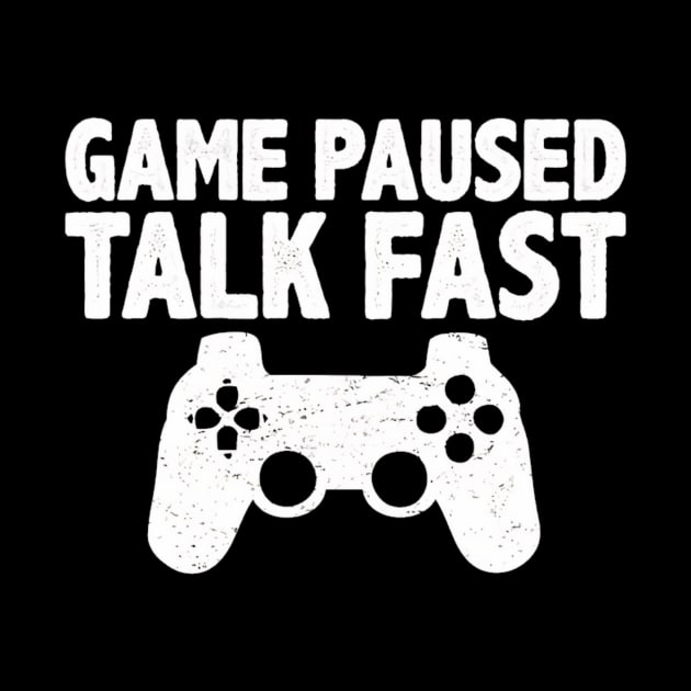 Video Game Paused Talk Fast Gamer by Ghost Of A Chance 