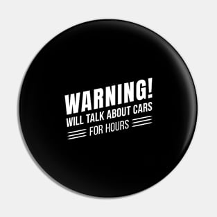 Warning! Will Talk About Cars for Hours - Vintage Car Lover Quote - Classic Vehicle - Mechanic Saying Pin