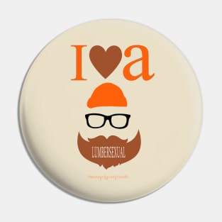 I LOVE A LUMBERSEXUAL Pin