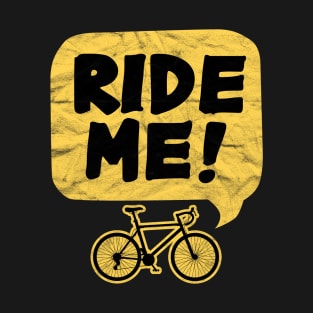 CYCLIST-Ride Me! T-Shirt