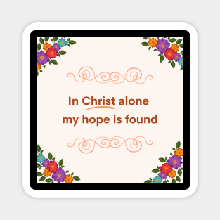 In Christ Alone my Hope is Found Magnet