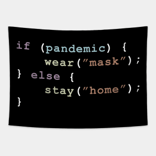 if there is a pandemic wear mask else stay home funny code Tapestry