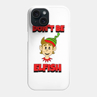 CHRISTMAS Elf Dont Be Elfish Phone Case