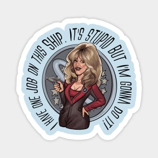 I Have One Job.. - Gwen DeMarco - Galaxy Quest Magnet