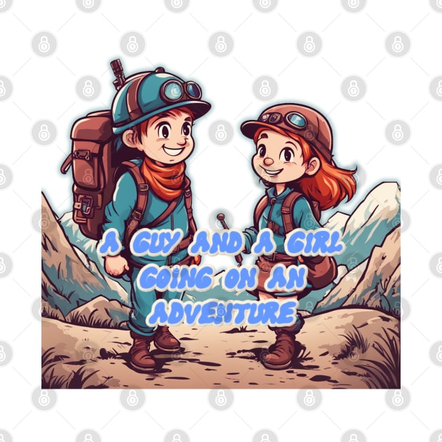 A GUY AND A GIRL GOING ON AN ADVENTURE by JnS Merch Store