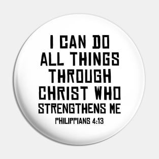 Philippians 4:13, I can do all things through Christ Pin