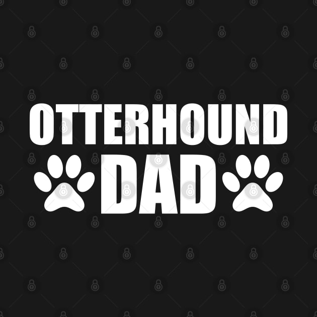 Otterhound Dad - Otterhound dog dad by KC Happy Shop