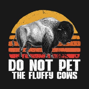 Vintage Do Not Pet The Fluffy Cows Retro Buffalo T-Shirt