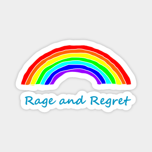 Rage and Regret Rainbows Magnet