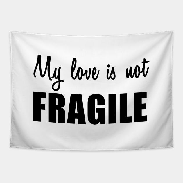 My Love Is Not Fragile Tapestry by quoteee