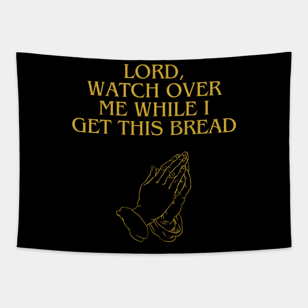 Lord, Watch Over Me While I Get This Bread Tapestry by Hevding