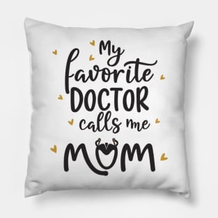 My favorite doctor calls me mom Pillow