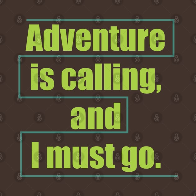 Adventure is calling, and I must go. by Qasim