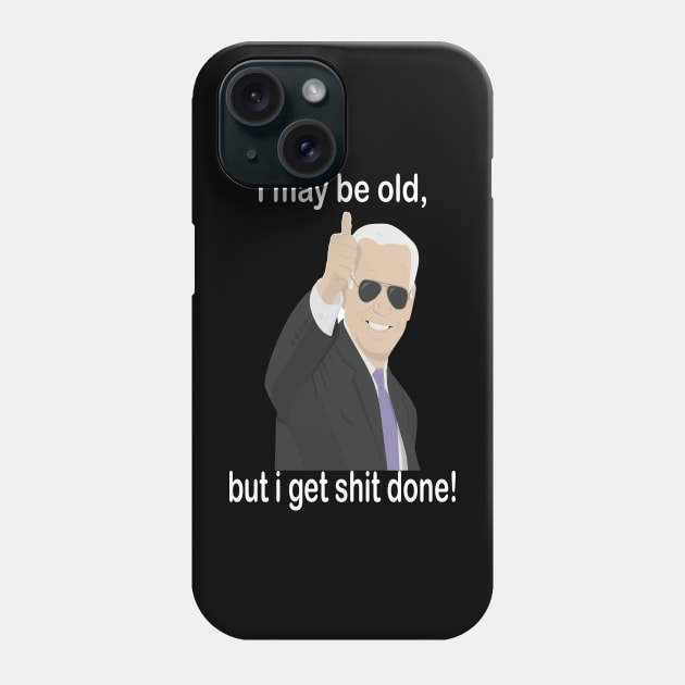 biden I may be old but i get shit done Phone Case by l designs