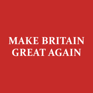 Make Britain Great Again T-Shirt