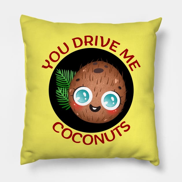 You Drive Me Coconuts | Coconut Pun Pillow by Allthingspunny