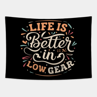 Life is better in Low Gear Tapestry