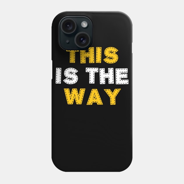 This is the way Phone Case by Dexter