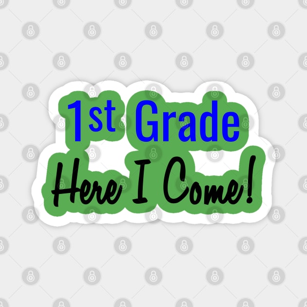 First Grade Here I Come Magnet by PeppermintClover