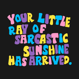 funny quote ray of sunshine T-Shirt