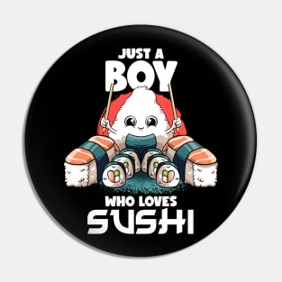 Just A Boy Who Loves Sushi Kawaii Food Japanese Sushi Lover Pin