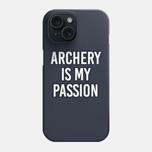 Funny Archery Gift Archery Is My Passion Phone Case