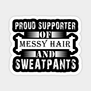 Proud Supporter Of Messy Hair And Sweatpants Costume Gift Magnet