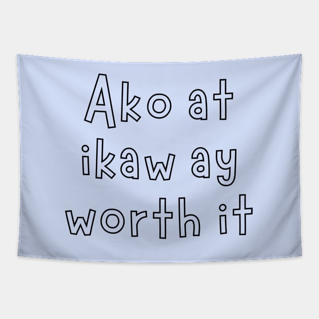 tagalog statement - ako at ikaw ay worth it Tapestry by CatheBelan