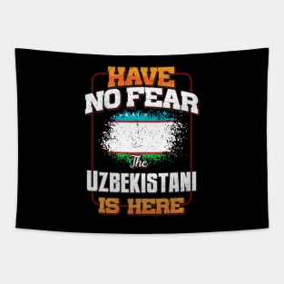 Uzbekistani Flag  Have No Fear The Uzbekistani Is Here - Gift for Uzbekistani From Uzbekistan Tapestry