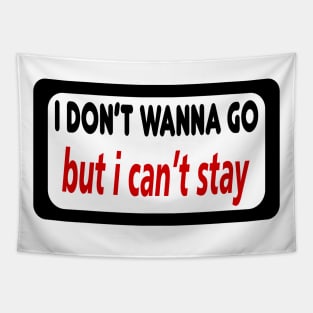 DON'T WANNA GO T-SHIRT Tapestry