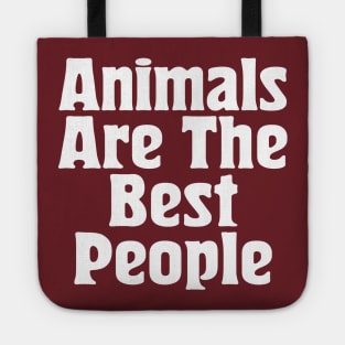 Animals Are The Best People / Typography Design Tote