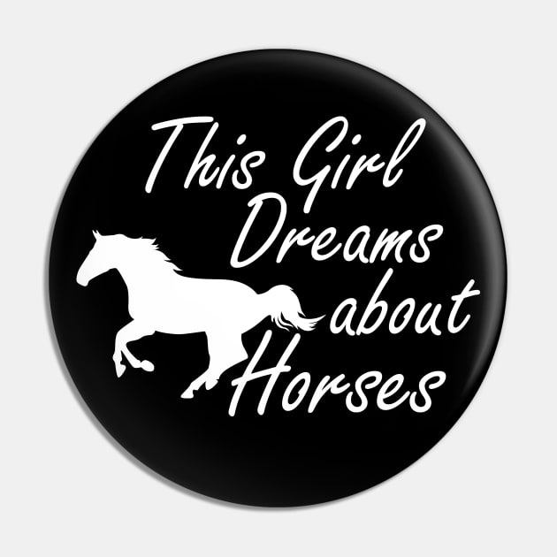 Horse Girl - This girl dreams about horses Pin by KC Happy Shop