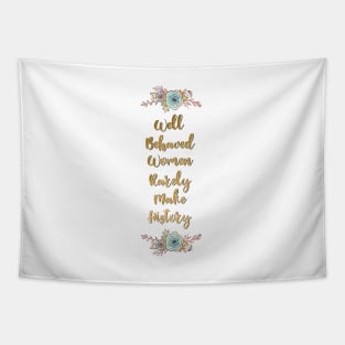 Well Behaved Women Rarely Make History Tapestry