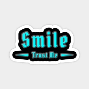 Smile, Trust Me - 11 Magnet