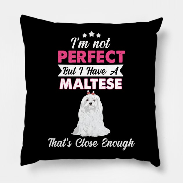 I'm Not Perfect But I Have A Maltese Pillow by White Martian