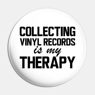 Collecting Vinyl Records is my therapy Pin