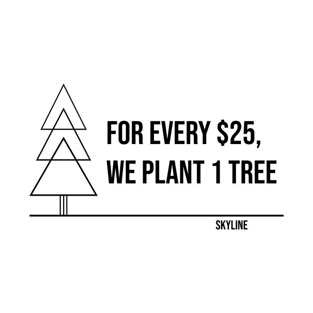 Every $25, One Tree by SkylineNatureApparel