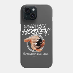 Wanna Play Hockey? Phone Case