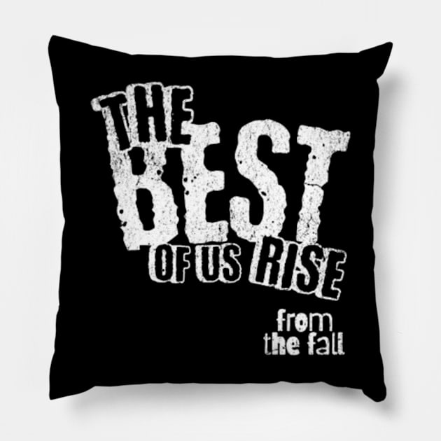 The best of us rise from the fall (White letter) Pillow by LEMEDRANO